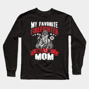 My favorite firefighter calls me mom Long Sleeve T-Shirt